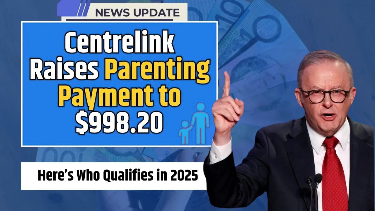 Centrelink Parenting Payment 2025 Single Parents Can Now Receive Up to $998.20 Per Fortnight